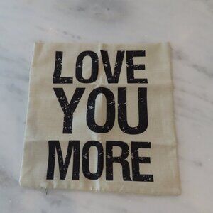 Love You More Pillow Cover